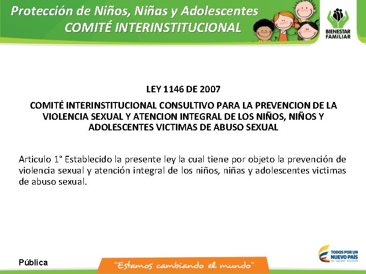 Protección de Niños, Niñas y Adolescentes COMITÉ INTERINSTITUCIONAL LEY 1146 DE 2007 COMITÉ INTERINSTITUCIONAL