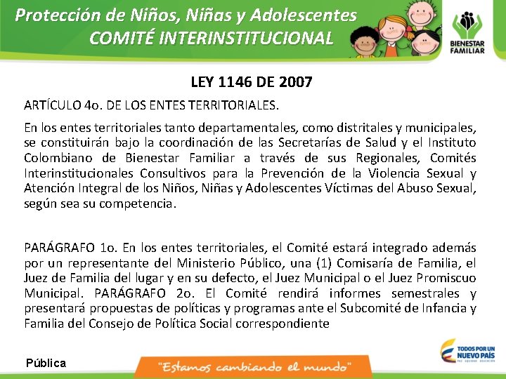 Protección de Niños, Niñas y Adolescentes COMITÉ INTERINSTITUCIONAL LEY 1146 DE 2007 ARTÍCULO 4