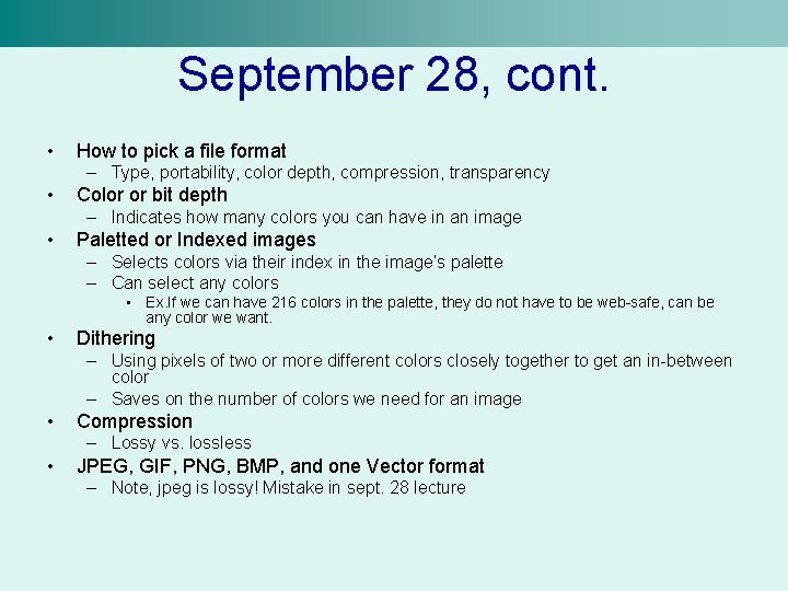 September 28, cont. • How to pick a file format – Type, portability, color