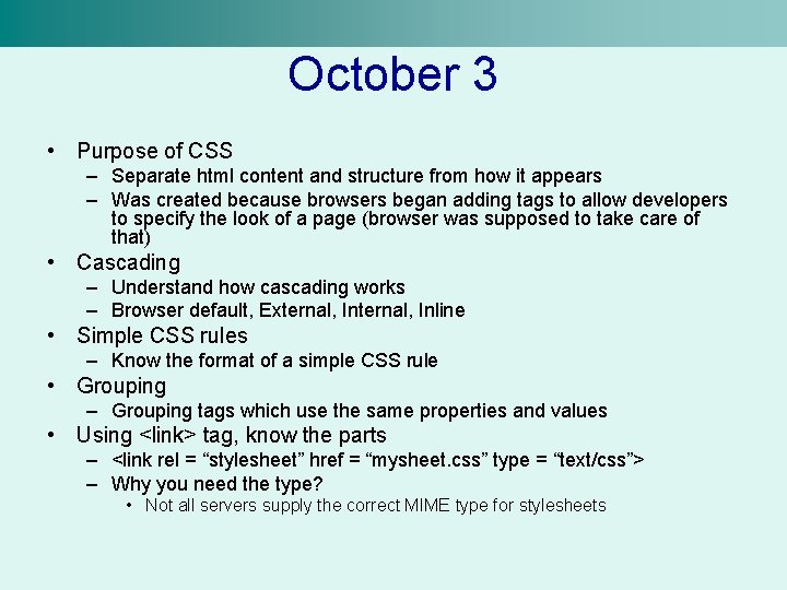 October 3 • Purpose of CSS – Separate html content and structure from how