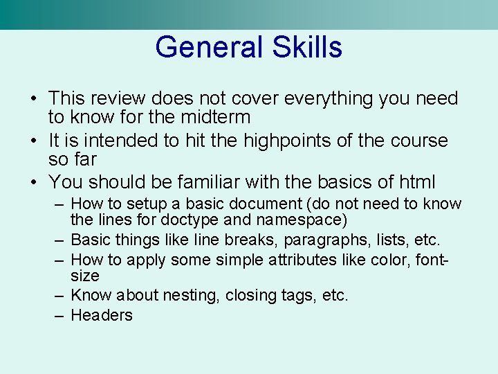 General Skills • This review does not cover everything you need to know for