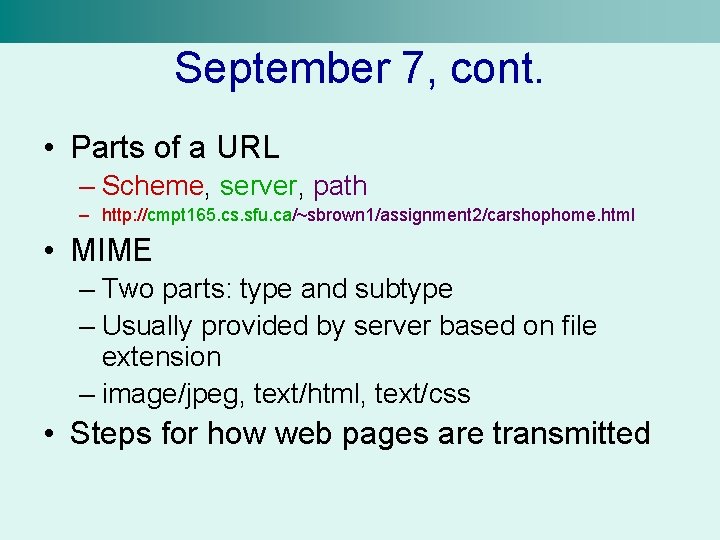 September 7, cont. • Parts of a URL – Scheme, server, path – http: