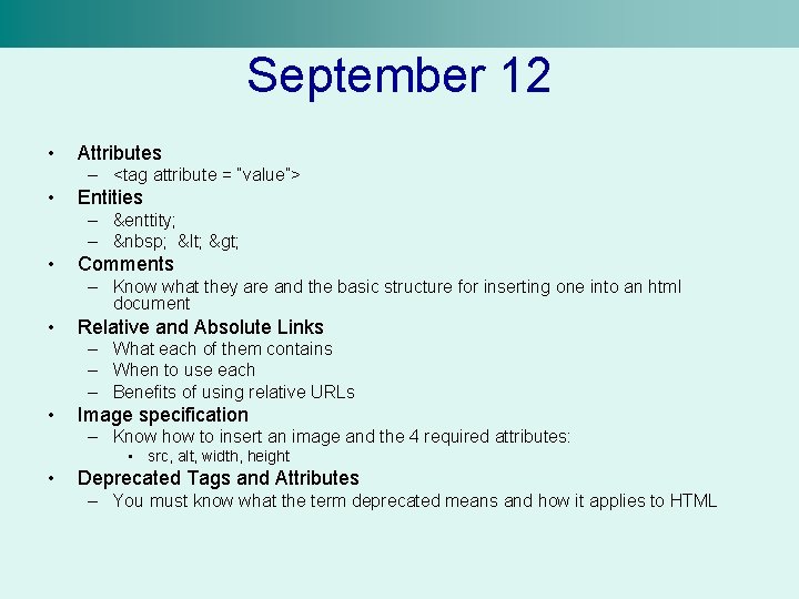 September 12 • Attributes – <tag attribute = “value”> • Entities – &enttity; –
