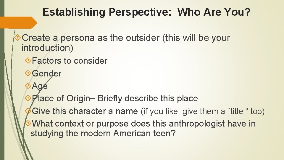 Establishing Perspective: Who Are You? Create a persona as the outsider (this will be