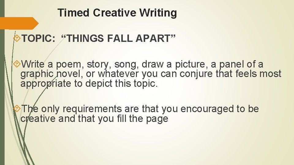 Timed Creative Writing TOPIC: “THINGS FALL APART” Write a poem, story, song, draw a
