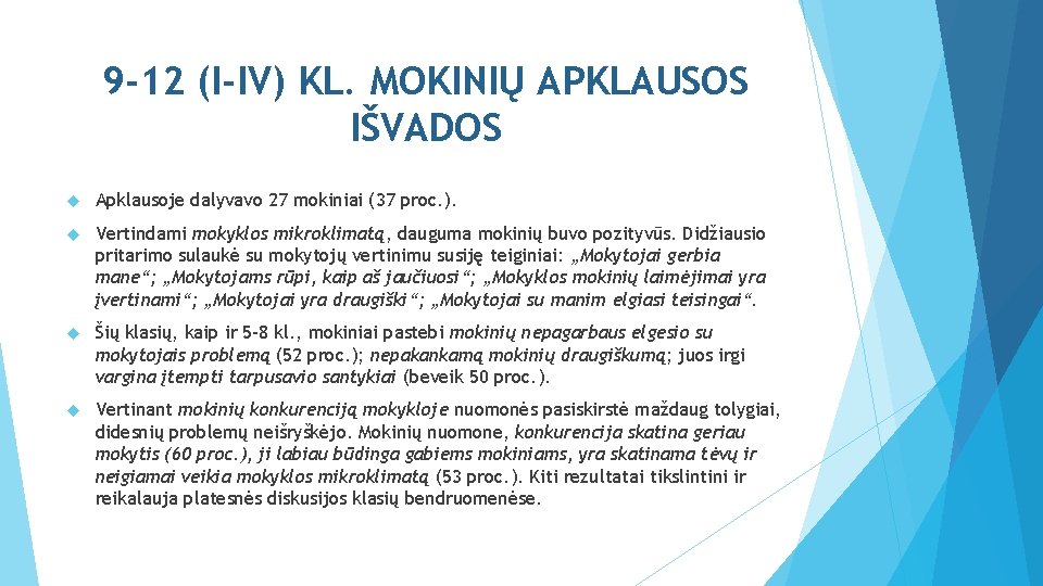 9 -12 (I-IV) KL. MOKINIŲ APKLAUSOS IŠVADOS Apklausoje dalyvavo 27 mokiniai (37 proc. ).