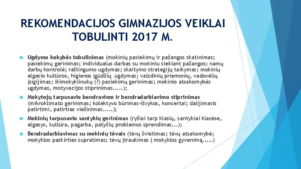 REKOMENDACIJOS GIMNAZIJOS VEIKLAI TOBULINTI 2017 M. Ugdymo kokybės tobulinimas (mokinių pasiekimų ir pažangos skatinimas;