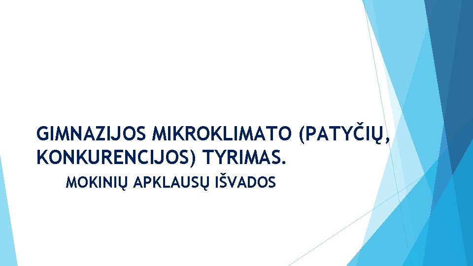 GIMNAZIJOS MIKROKLIMATO (PATYČIŲ, KONKURENCIJOS) TYRIMAS. MOKINIŲ APKLAUSŲ IŠVADOS 