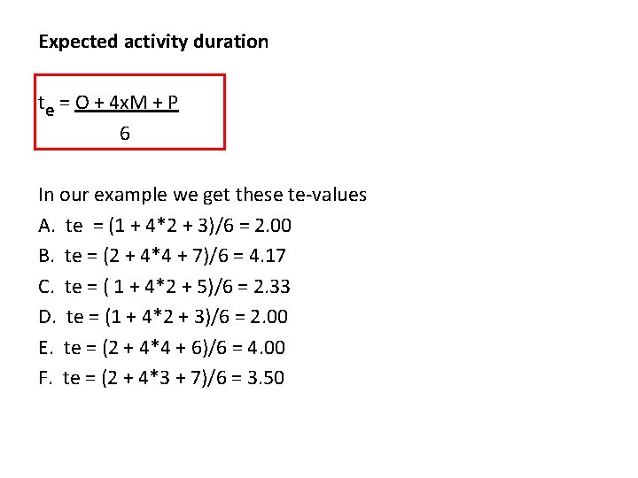 Expected activity duration te = O + 4 x. M + P 6 In