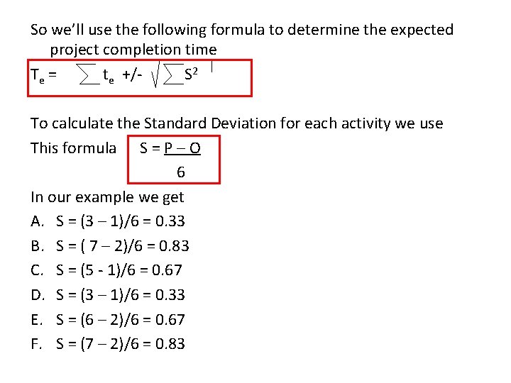 So we’ll use the following formula to determine the expected project completion time Te