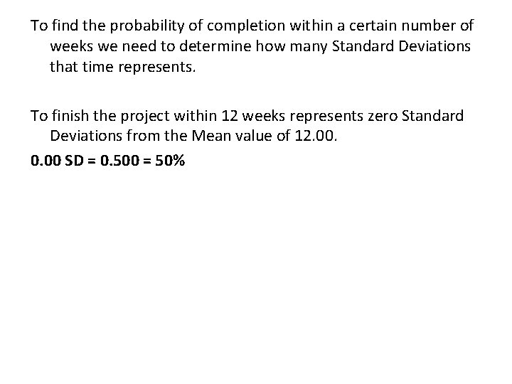To find the probability of completion within a certain number of weeks we need