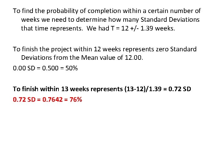 To find the probability of completion within a certain number of weeks we need