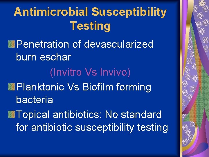 Antimicrobial Susceptibility Testing Penetration of devascularized burn eschar (Invitro Vs Invivo) Planktonic Vs Biofilm
