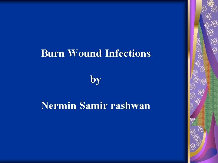 Burn Wound Infections by Nermin Samir rashwan 