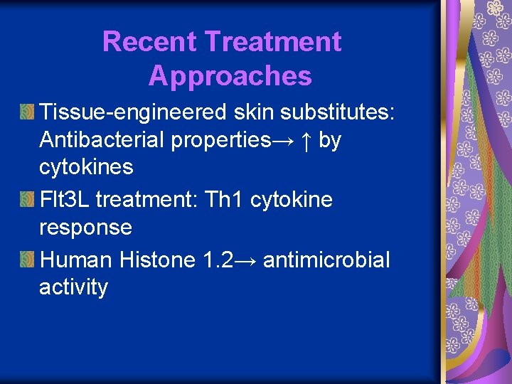 Recent Treatment Approaches Tissue-engineered skin substitutes: Antibacterial properties→ ↑ by cytokines Flt 3 L