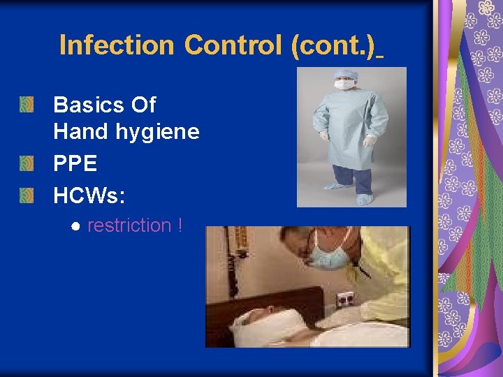 Infection Control (cont. ) Basics Of Hand hygiene PPE HCWs: ● restriction ! 