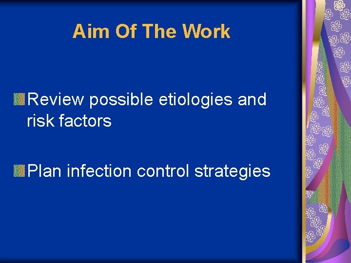 Aim Of The Work Review possible etiologies and risk factors Plan infection control strategies