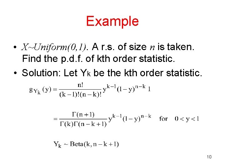 Example • X~Uniform(0, 1). A r. s. of size n is taken. Find the
