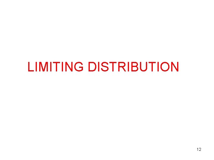 LIMITING DISTRIBUTION 12 