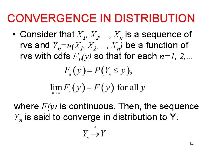 CONVERGENCE IN DISTRIBUTION • Consider that X 1, X 2, …, Xn is a