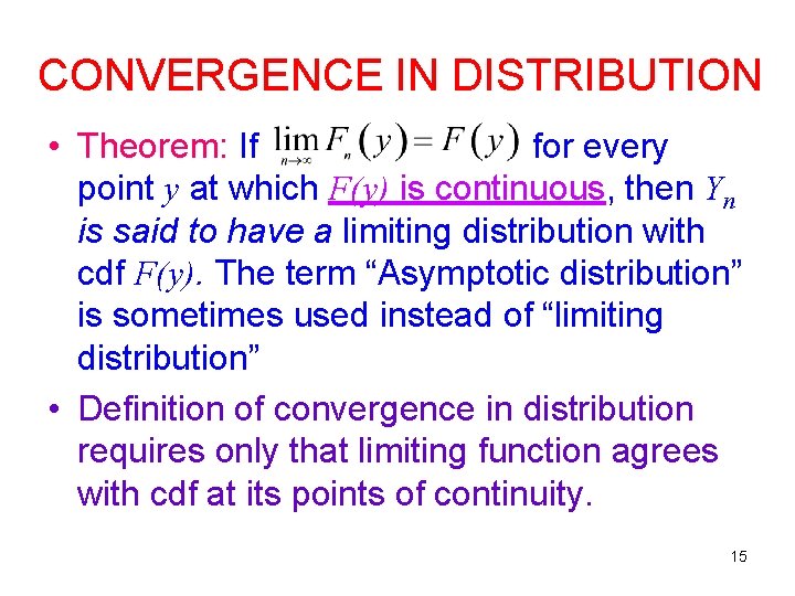 CONVERGENCE IN DISTRIBUTION • Theorem: If for every point y at which F(y) is