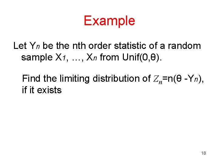 Example Let Yn be the nth order statistic of a random sample X 1,
