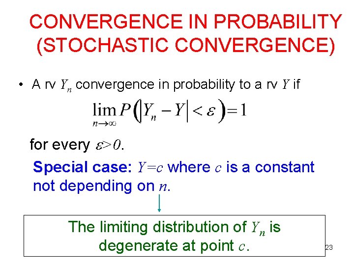CONVERGENCE IN PROBABILITY (STOCHASTIC CONVERGENCE) • A rv Yn convergence in probability to a