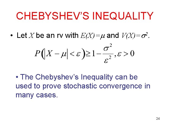 CHEBYSHEV’S INEQUALITY • Let X be an rv with E(X)= and V(X)= 2. •