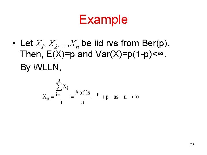 Example • Let X 1, X 2, …, Xn be iid rvs from Ber(p).