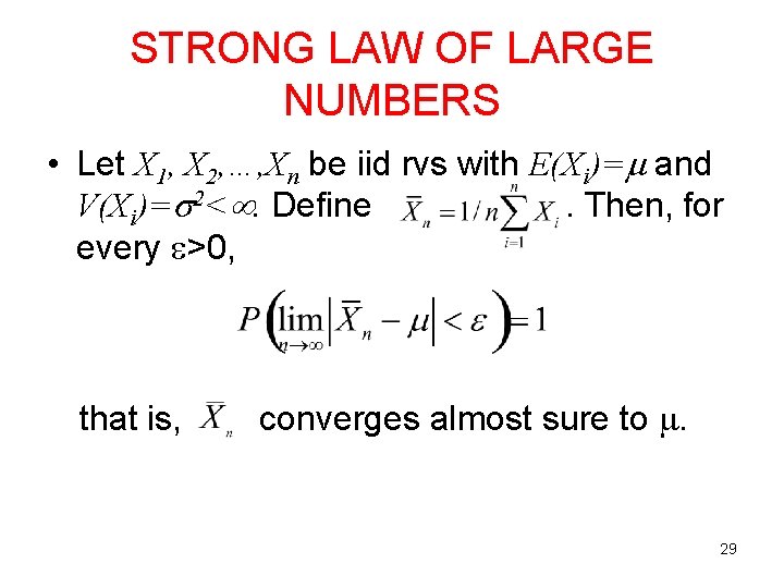 STRONG LAW OF LARGE NUMBERS • Let X 1, X 2, …, Xn be