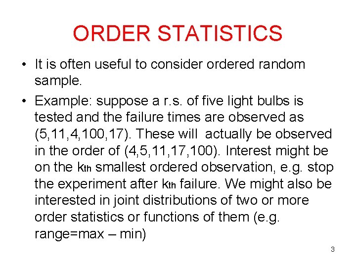 ORDER STATISTICS • It is often useful to consider ordered random sample. • Example: