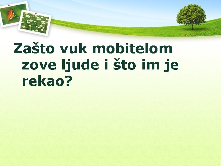 Zašto vuk mobitelom zove ljude i što im je rekao? 