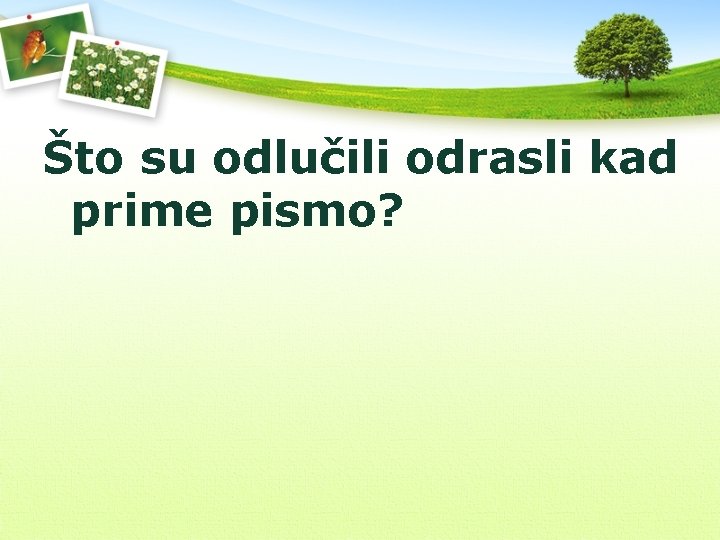 Što su odlučili odrasli kad prime pismo? 