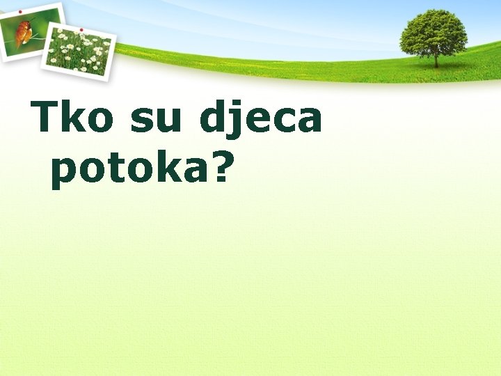 Tko su djeca potoka? 