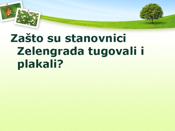 Zašto su stanovnici Zelengrada tugovali i plakali? 