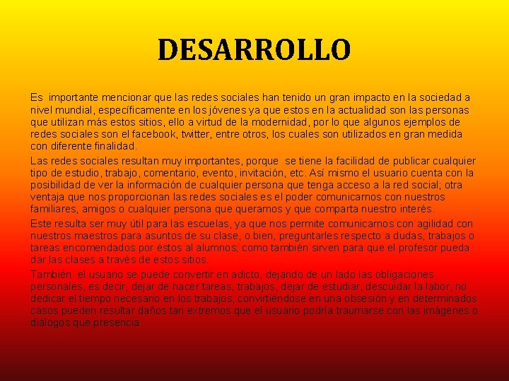 DESARROLLO Es importante mencionar que las redes sociales han tenido un gran impacto en DESARROLLO Es importante mencionar que las redes sociales han tenido un gran impacto en