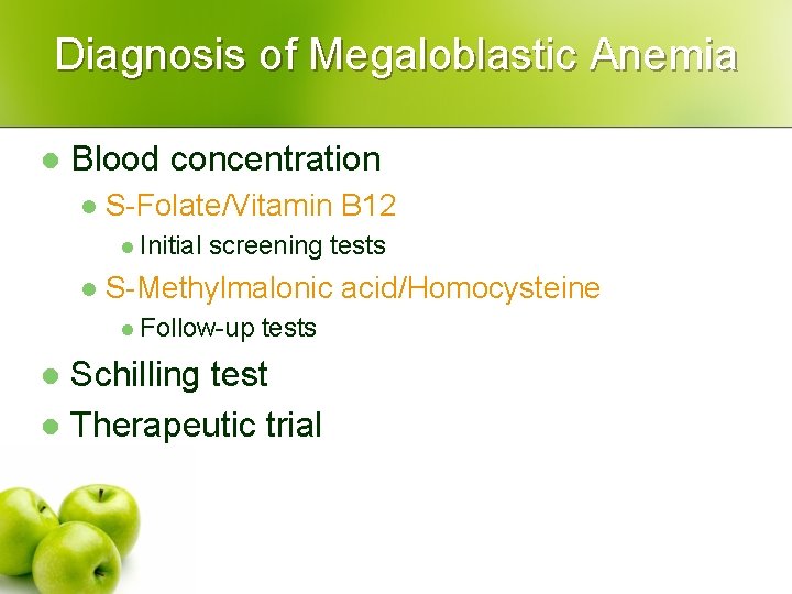 Diagnosis of Megaloblastic Anemia l Blood concentration l S-Folate/Vitamin B 12 l Initial screening