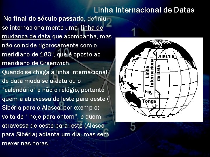 Linha Internacional de Datas No final do século passado, definiu- se internacionalmente uma linha