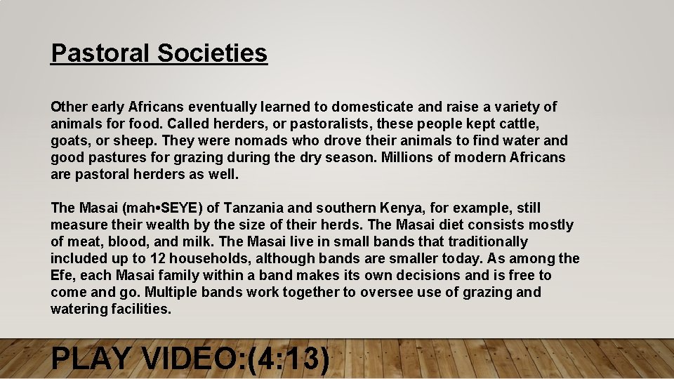 Pastoral Societies Other early Africans eventually learned to domesticate and raise a variety of