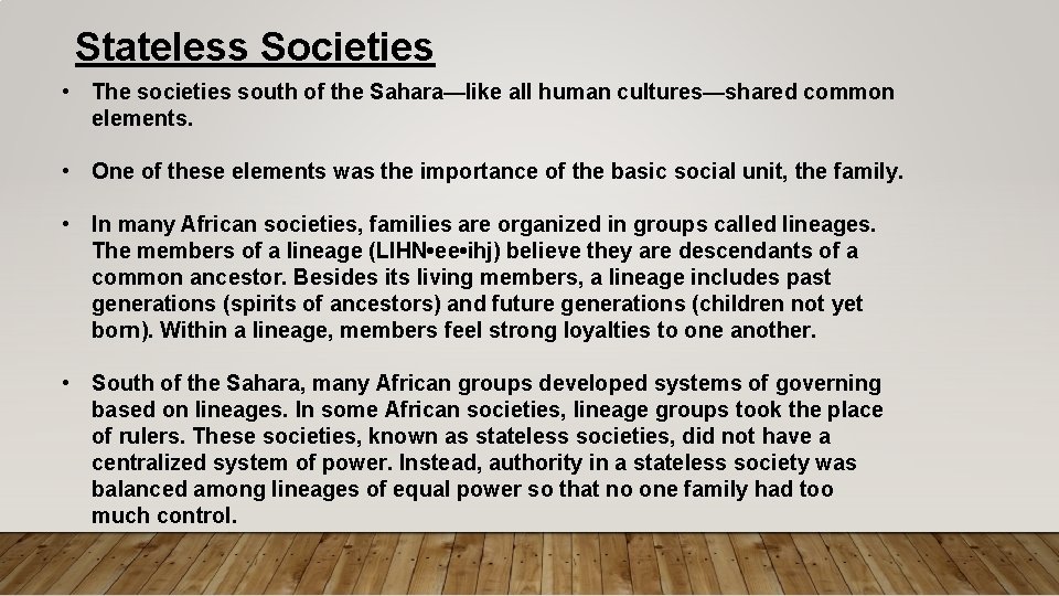 Stateless Societies • The societies south of the Sahara—like all human cultures—shared common elements.