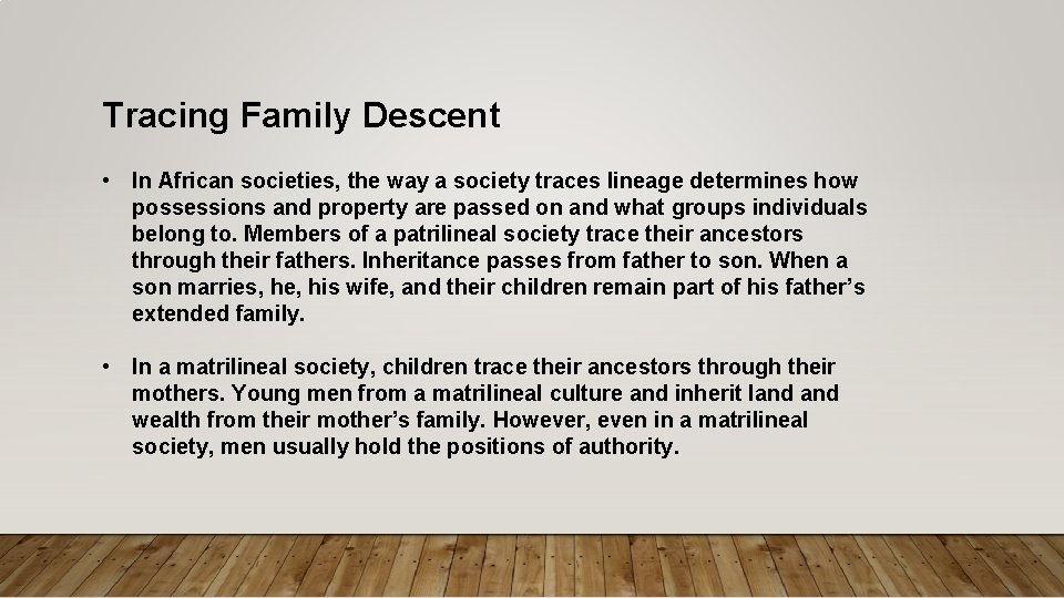 Tracing Family Descent • In African societies, the way a society traces lineage determines