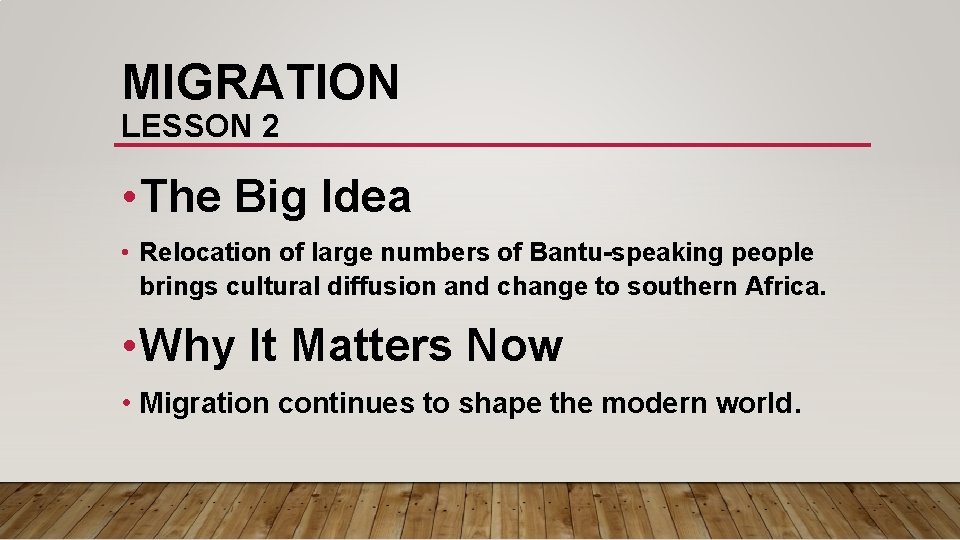 MIGRATION LESSON 2 • The Big Idea • Relocation of large numbers of Bantu