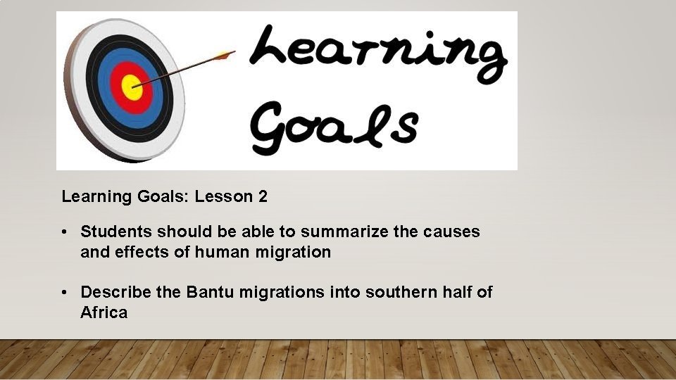 Learning Goals: Lesson 2 • Students should be able to summarize the causes and