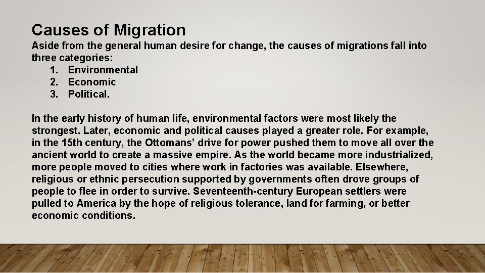 Causes of Migration Aside from the general human desire for change, the causes of