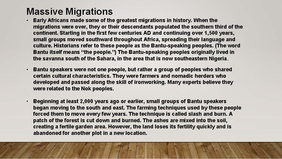 Massive Migrations • Early Africans made some of the greatest migrations in history. When