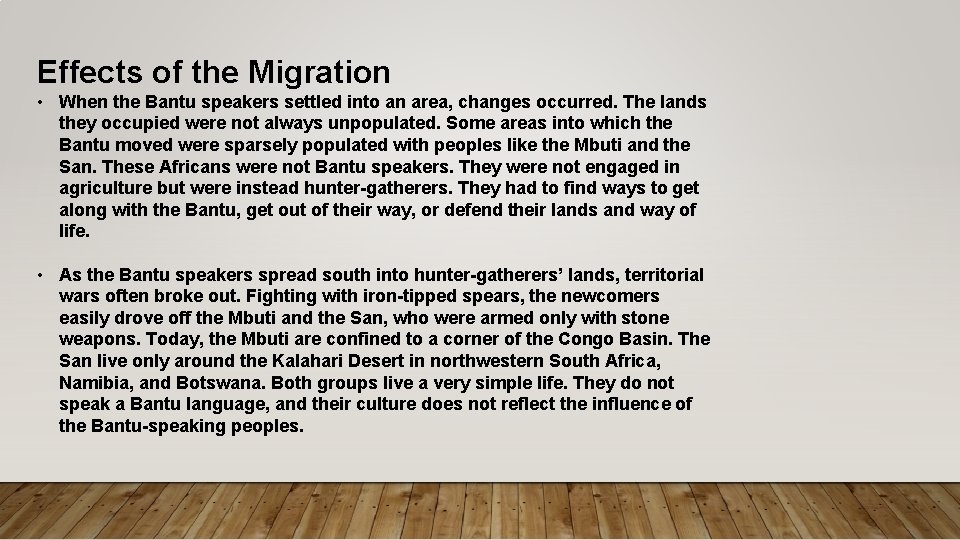 Effects of the Migration • When the Bantu speakers settled into an area, changes