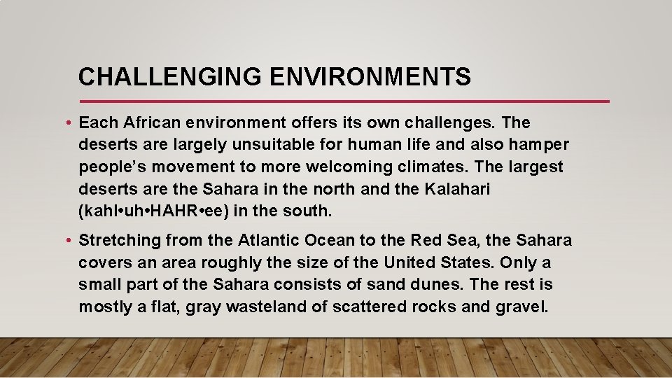 CHALLENGING ENVIRONMENTS • Each African environment offers its own challenges. The deserts are largely