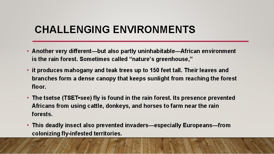 CHALLENGING ENVIRONMENTS • Another very different—but also partly uninhabitable—African environment is the rain forest.