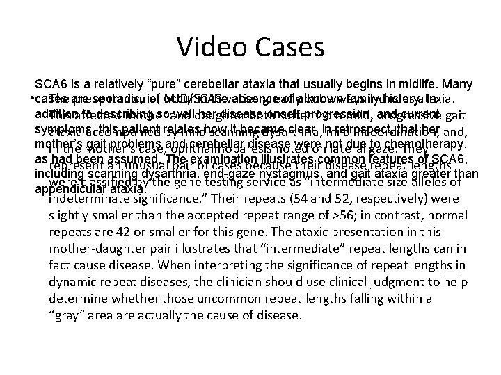 Video Cases SCA 6 is a relatively “pure” cerebellar ataxia that usually begins in