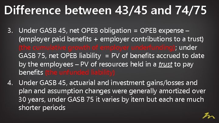 Difference between 43/45 and 74/75 3. Under GASB 45, net OPEB obligation = OPEB